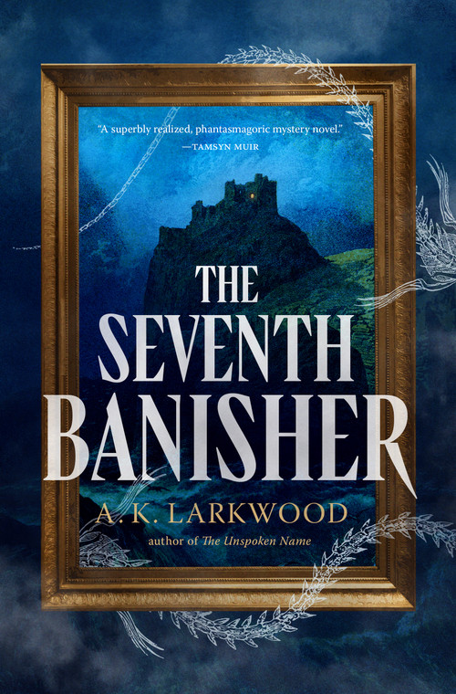 The Seventh Banisher by A. K. Larkwood, 9781250239068