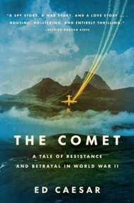 The Comet (A Tale of Resistance and Betrayal in World War II) by Ed Caesar, 9781250339690