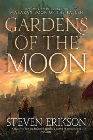 Gardens of the Moon (Book One of The Malazan Book of the Fallen) by Steven Erikson, 9781250458490