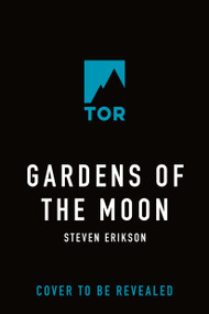 Gardens of the Moon (Book One of The Malazan Book of the Fallen) by Steven Erikson, 9781250458490