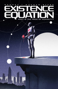 Existence Equation (What is the Price of Humanity?) by Matthew Medney, Don Macnab-Stark, 9781962594400