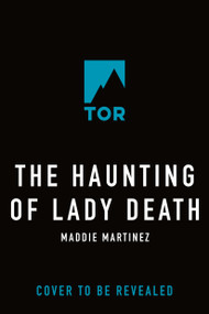 The Haunting of Lady Death by Maddie Martinez, 9781250367907
