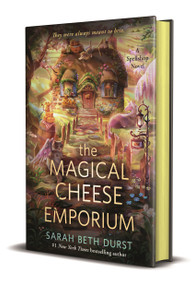 The Magical Cheese Emporium by Sarah Beth Durst, 9781250400710