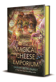 The Magical Cheese Emporium by Sarah Beth Durst, 9781250400710