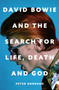 David Bowie and the Search for Life, Death and God (A spiritual meditation on his music and creativity) by Peter Ormerod, 9781399422857