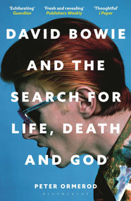 David Bowie and the Search for Life, Death and God (A spiritual meditation on his music and creativity) by Peter Ormerod, 9781399422857