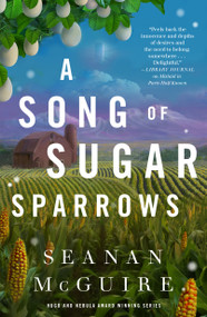 A Song of Sugar Sparrows by Seanan McGuire, 9781250339423