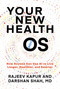 Your New Health OS (How Anyone Can Use AI to Live Longer, Healthier, and Smarter) by Rajeev Kapur, Dr. Darshan Shah, 9781969905155