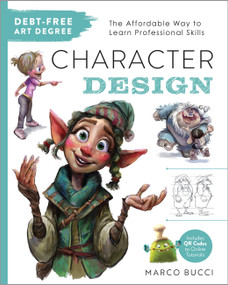 Debt-Free Art Degree: Character Design (The Affordable Way to Learn Professional Skills) by Marco Bucci, 9780760391624