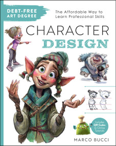 Debt-Free Art Degree: Character Design (The Affordable Way to Learn Professional Skills) by Marco Bucci, 9780760391624