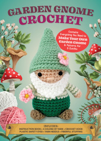 Garden Gnome Crochet (Make Your Own Magical and Mischievous Amigurumi Friends) by Kati Gálusz, 9780785850205