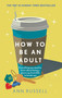 How to be an Adult by Ann Russell, 9781035429073