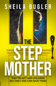 The Stepmother (A totally gripping psychological thriller with a twist you won't see coming) by Sheila Bugler, 9781399754200