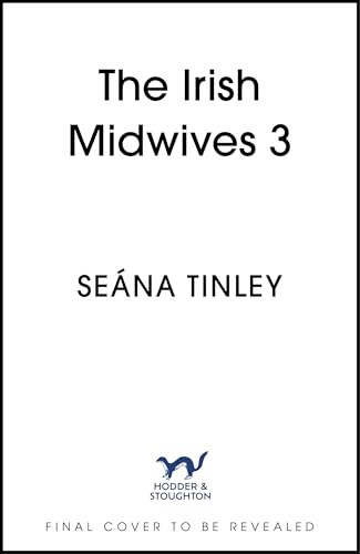 Heartbreak for the Irish Midwife (A completely unputdownable, totally heartbreaking and uplifting historical romance novel) by Seána Tinley, 9781399759687