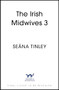 Heartbreak for the Irish Midwife (A completely unputdownable, totally heartbreaking and uplifting historical romance novel) by Seána Tinley, 9781399759687