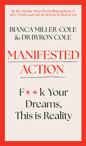 Manifested Action (F*ck Your Dreams, This is Reality!) by Byron Miller, Bianca Miller-Cole, 9781399809221