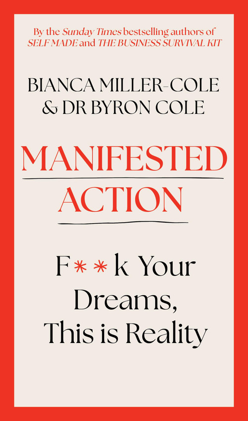 Manifested Action (F*ck Your Dreams, This is Reality!) by Byron Miller, Bianca Miller-Cole, 9781399809221