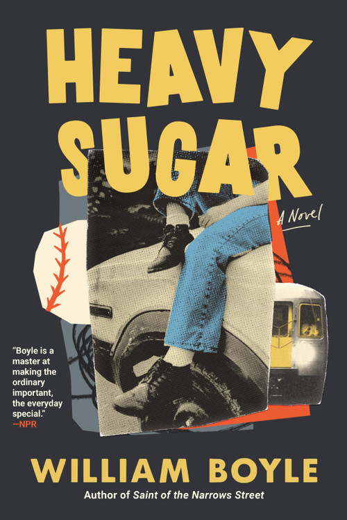 Heavy Sugar by William Boyle, 9781641298513