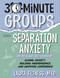 30-Minute Groups: Separation Anxiety (Easing Anxiety, Building Independence, and Growing Confidence) by Laura Filtness, 9781965066379