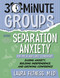 30-Minute Groups: Separation Anxiety (Easing Anxiety, Building Independence, and Growing Confidence) by Laura Filtness, 9781965066379