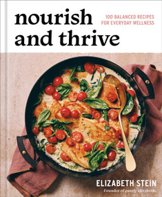 Nourish and Thrive (100 Gut-Friendly Recipes for Real Life) by Elizabeth Stein, 9781454963042