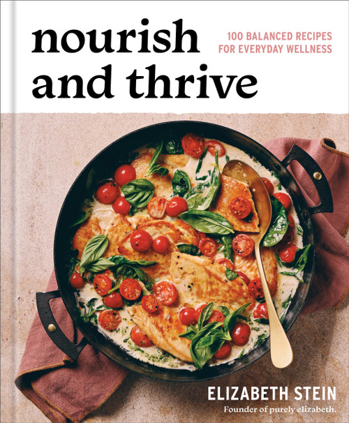 Nourish and Thrive (100 Gut-Friendly Recipes for Real Life) by Elizabeth Stein, 9781454963042