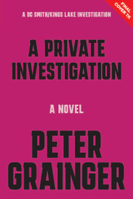 A Private Investigation (A Novel) by Peter Grainger, 9781454968665