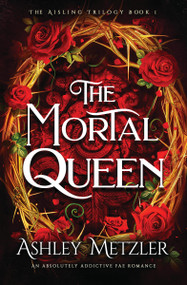 The Mortal Queen by Ashley Metzler, 9781538781333