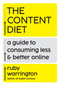 The Content Diet (A Guide to Consuming Less and Better Online) by Ruby Warrington, 9781538782255