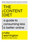 The Content Diet (A Guide to Consuming Less and Better Online) by Ruby Warrington, 9781538782255