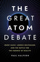The Great Atom Debate (Ernst Mach, Ludwig Boltzmann, and the Battle for the Essence of Reality) by Paul Halpern, 9781541607224