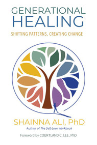 Generational Healing (Shifting Patterns, Creating Change) by Shainna Ali, Courtland C. Lee, 9781646048984