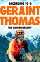 According to G (The Autobiography) by Geraint Thomas, 9781787479104