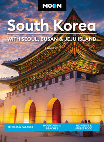 Moon South Korea: With Seoul, Busan & Jeju Island (Temples & Palaces, Mountains & Beaches, Nightlife & Street Food) by Loni Kim, Moon Travel Guides, 9798886472066