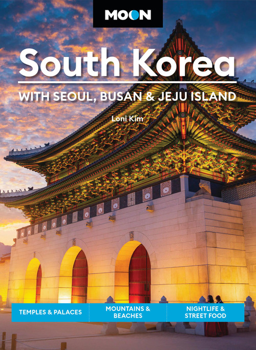 Moon South Korea: With Seoul, Busan & Jeju Island (Temples & Palaces, Mountains & Beaches, Nightlife & Street Food) by Loni Kim, Moon Travel Guides, 9798886472066