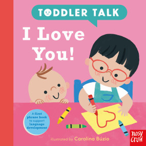 Toddler Talk: I Love You! by Carolina Búzio, Nosy Crow Ltd, 9798887772967