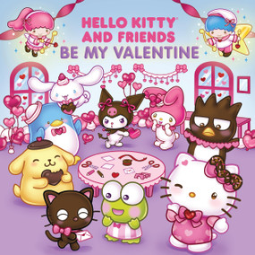 Hello Kitty and Friends Be My Valentine by Merrill Hagan, Kristen Tafoya Humphrey, Abigail Starling, Rik Mack, 9798894142944