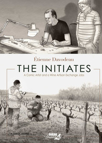 The Initiates (A Comic Artist and a Wine Artisan Exchange Jobs) by Étienne Davodeau, 9781681121338
