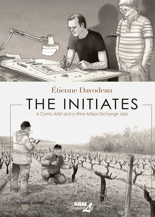 The Initiates (A Comic Artist and a Wine Artisan Exchange Jobs) by Étienne Davodeau, 9781681121338