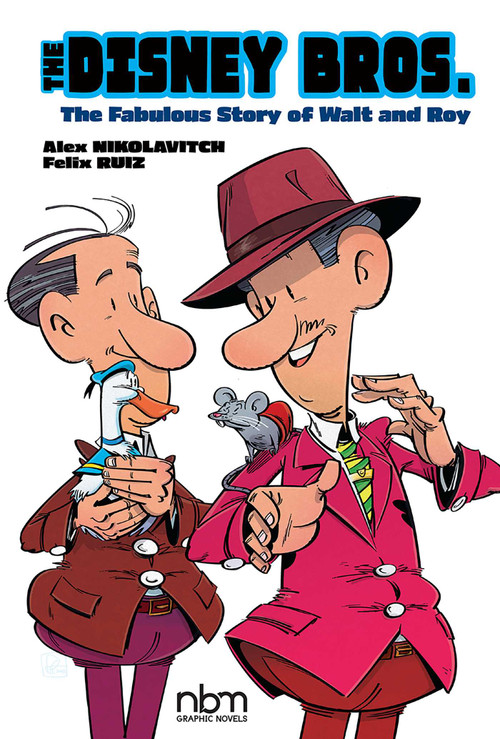 The Disney Bros. (The Fabulous Story of Walt and Roy) by Alex Nikolavitch, Felix Ruiz, 9781681122663