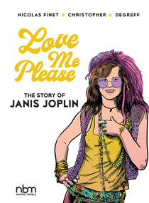 Love Me Please! (The Story of Janis Joplin) by Nicolas Finet, Gilbert Shelton, 9781681122762