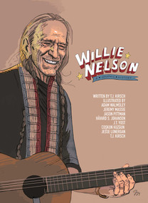 Willie Nelson (A Graphic History) by T.J. Kirsch, Adam Walmsley, Jeremy Massie, Jason Pittman, 9781681123325
