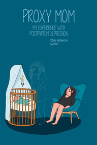 Proxy Mom (My Experience with Postpartum Depression) by Mathou, Sophie Adriansen, 9781681123349