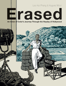 ERASED (An Actor of Color's Journey Through the Heyday of Hollywood) by Loo Hui Phang, Hugues Micol, 9781681123387