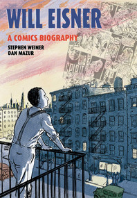 Will Eisner (A Comics Biography) by Steve Weiner, Dan Mazur, 9781681123578