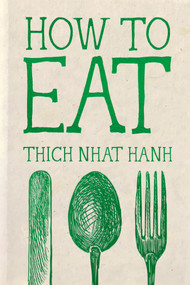 How to Eat by Thich Nhat Hanh, 9781967175390