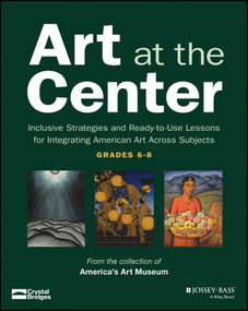 Art at the Center (Inclusive Strategies and Ready-to-Use Lessons for Integrating American Art Across Subjects (Grades 6-8)) by Michelle Flournoy, 9781394447701