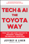 Slow Tech, The Toyota Way (How Every Business Can Use Tech to Amplify World-Class Process and People) by Jeffrey K. Liker, 9781394427444