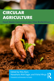 Circular Agriculture (Food Waste Conversion into Vital Biofertilizers) by Nitu Rani, Narashans Alok Sagar, Vishal Ahuja, 9781041127345