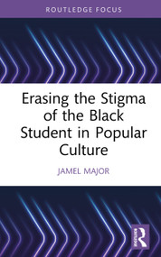 Erasing the Stigma of the Black Student in Popular Culture by Jamel Major, 9781041327868